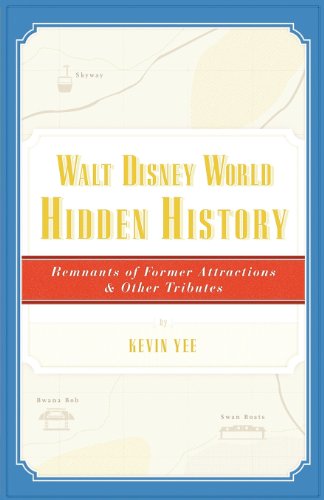 Stock image for Walt Disney World Hidden History: Remnants of Former Attractions and Other Tributes for sale by ThriftBooks-Atlanta