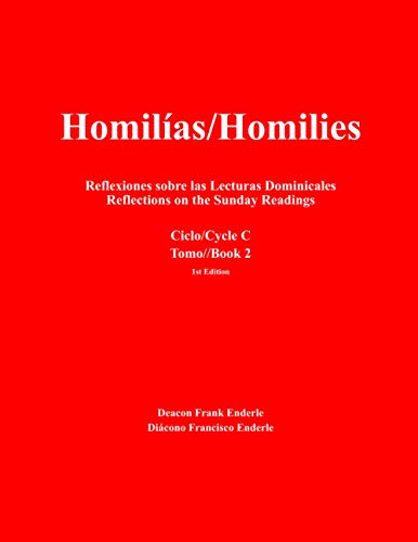 

Homilías/Homilies: Reflexiones sobre las Lecturas Dominicales/Reflections on the Sunday Readings (Ciclo/Cycle C Tomo/Book 2) (Spanish Edition)