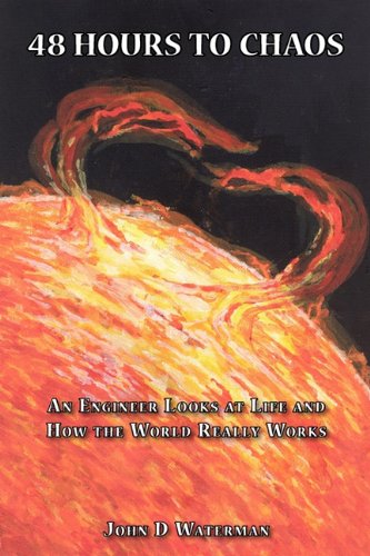 Beispielbild fr 48 Hours to Chaos: An Engineer Looks at Life and How the World Really Works zum Verkauf von medimops