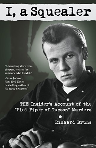 Beispielbild fr I, a Squealer: The Insiders Account of the Pied Piper of Tucson Murders zum Verkauf von Friends of  Pima County Public Library