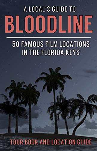 Stock image for A Local's Guide to Bloodline: 50 Famous Film Locations In The Florida Keys for sale by HPB-Diamond