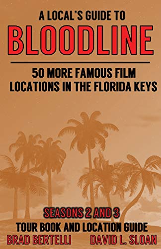 Stock image for A Local's Guide To Bloodline: 50 More Famous Film Locations In The Florida Keys for sale by SecondSale