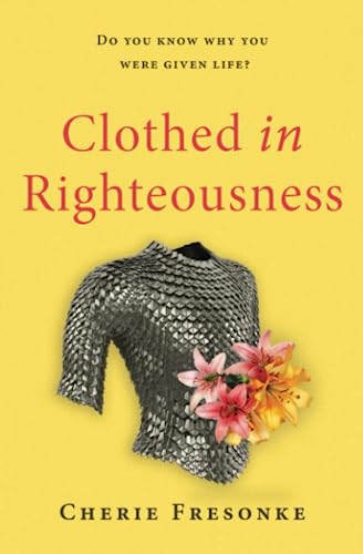 Stock image for Clothed in Righteousness: Adorned in the Fine Linen and Breastplate of for sale by Hawking Books