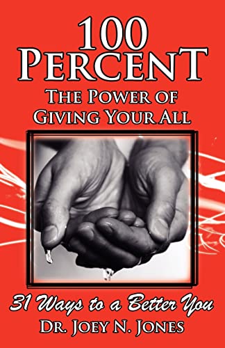 Beispielbild fr 100 Percent The Power of Giving Your All, 31 Ways to a Better You zum Verkauf von Wonder Book