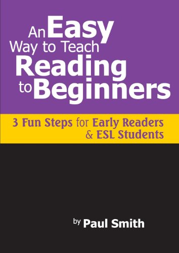 An Easy Way to Teach Reading to Beginners: 3 Fun Steps for Early Readers and ESL Students (9780983169802) by Smith, Paul