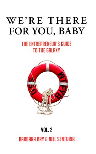 Beispielbild fr Were There for you Baby: The Entrepreneurs Guide to the Galaxy Vol. 2 zum Verkauf von suffolkbooks