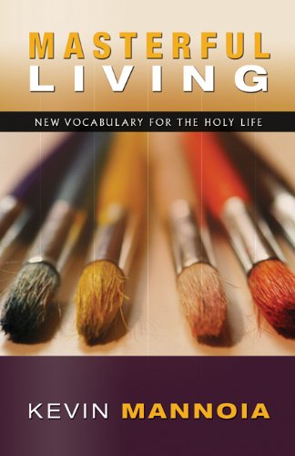 9780983172925: Masterful Living : New Vocabulary for the Holy Lif