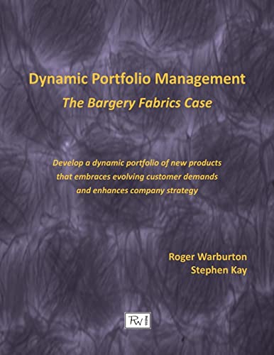 Beispielbild fr Dynamic Portfolio Management: The Bargery Fabrics Case zum Verkauf von Lucky's Textbooks