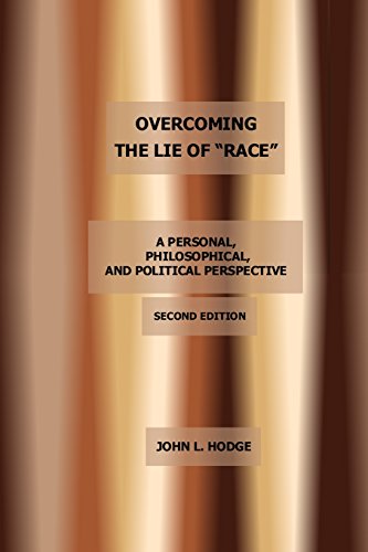 Beispielbild fr Overcoming the Lie of "Race": A Personal, Philosophical, and Political Perspective, Second Edition zum Verkauf von Housing Works Online Bookstore