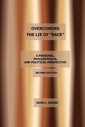 Imagen de archivo de Overcoming the Lie of "Race": A Personal, Philosophical, and Political Perspective, Second Edition a la venta por Housing Works Online Bookstore