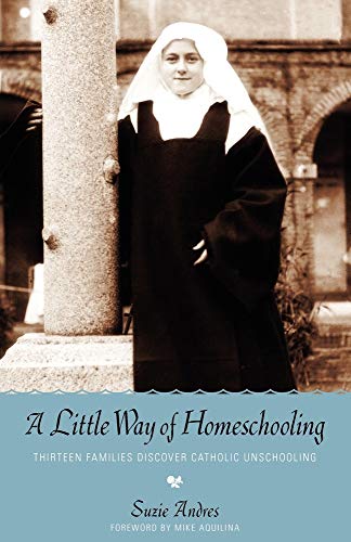 Stock image for A Little Way of Homeschooling for sale by SecondSale