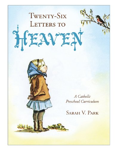 Stock image for Twenty-Six Letters to Heaven: A Catholic Preschool Curriculum for sale by GF Books, Inc.