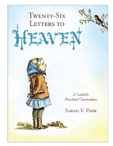 Stock image for Twenty-Six Letters to Heaven: A Catholic Preschool Curriculum for sale by Ergodebooks