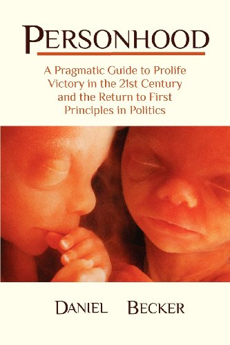 Beispielbild fr Personhood : A Pragmatic Guide to Prolife Victory in the 21st Century and the Return to First Principles in Politics zum Verkauf von Better World Books