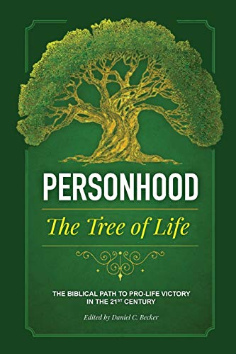 Stock image for Personhood The Tree of Life: A Biblical Path to Prolife Victory in the 21st Century for sale by BooksRun