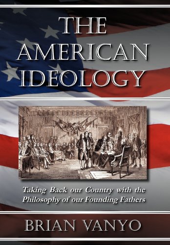 Stock image for The American Ideology : Taking Back Our Country with the Philosophy of Our Founding Fathers for sale by Better World Books