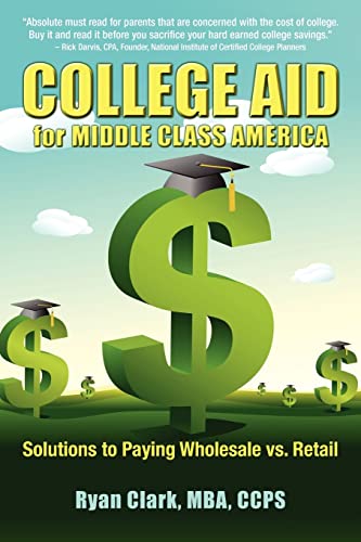 Stock image for College Aid for Middle Class America: Solutions to Paying Wholesale vs. Retail for sale by Your Online Bookstore