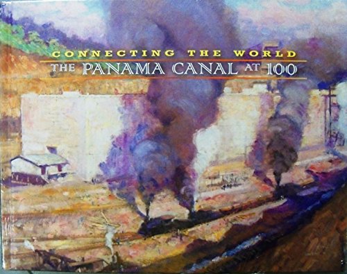 Beispielbild fr Connecting the World : The Panama Canal At 100 zum Verkauf von Open Books