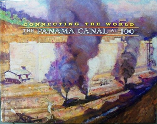 9780983194279: Connecting the World The Panama Canal At 100