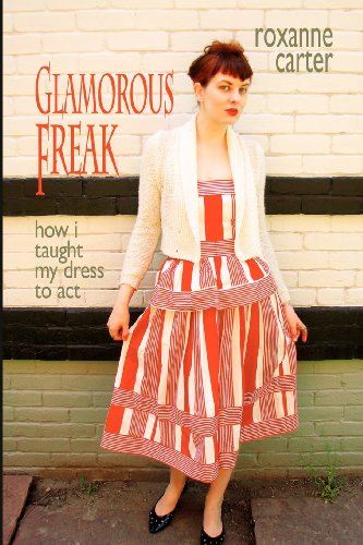 Stock image for Glamorous Freak: How I Taught My Dress To Act for sale by SecondSale