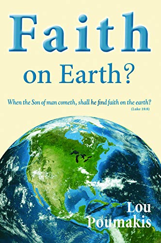 9780983195788: Faith on Earth?: When the Son of Man Cometh, Shall He Find Faith on the Earth?