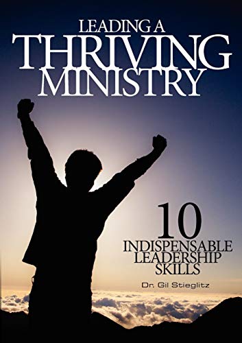 Beispielbild fr Leading a Thriving Ministry: 10 Indispensable Leadership Skills zum Verkauf von ThriftBooks-Atlanta