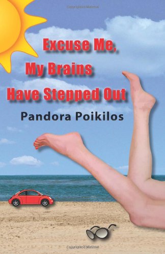 Excuse Me, My Brains Have Stepped Out - Pandora Poikilos