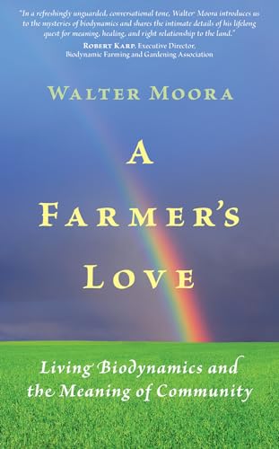 Stock image for A Farmer's Love: Living Biodynamics and the Meaning of Community for sale by HPB Inc.