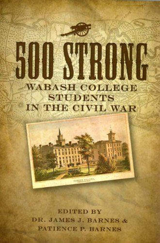 9780983199489: 500 Strong: Wabash College Students in the Civil War