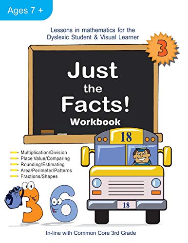 Stock image for Just the Facts! Workbook: Lessons in Mathematics for the Dyslexic Student & Visual Learner (3rd Grade) (Just the Facts Math) for sale by GF Books, Inc.