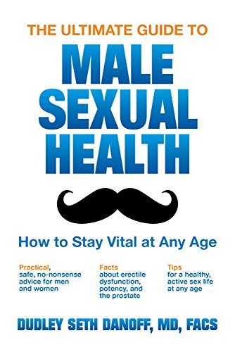 Stock image for The Ultimate Guide to Male Sexual Health: How to Stay Vital at Any Age for sale by Big Bill's Books