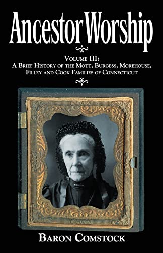Beispielbild fr Ancestor Worship: Volume III: A Brief History of the Mott, Burgess, Morehouse, Filley and Cook Families of Connecticut zum Verkauf von Lucky's Textbooks