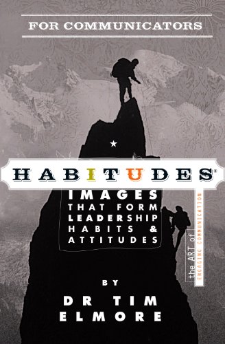 9780983203162: Habitudes for Communicators: The Art of Engaging Communication (Habitudes: Images That Form Leadership Habits and Attitudes) by Dr. Tim Elmore (2012) Paperback