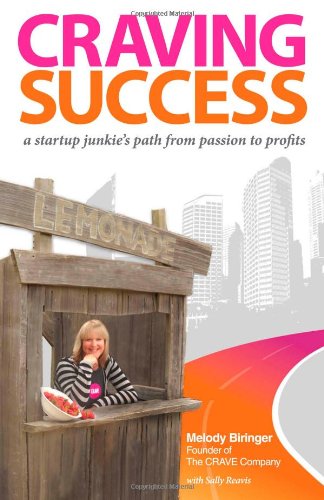 9780983204725: Craving Success (a startup junkie's path from passion to profits) by Melody Biringer (2011-08-02)