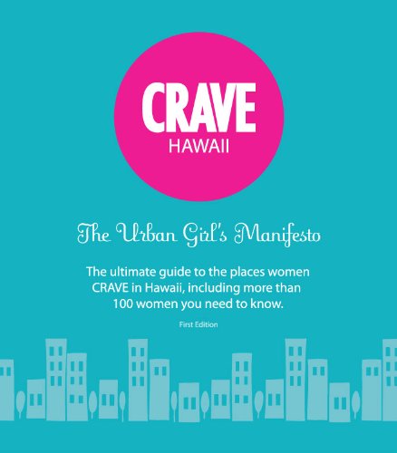 Beispielbild fr CRAVE Hawaii the Urban Girl's Manifesto 1st Ed zum Verkauf von Kona Bay Books