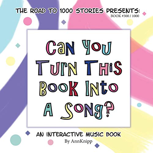 Stock image for Can You Turn This Book Into A Song?: An Interactive Music Book (Road to 1000 Stories) for sale by Lucky's Textbooks