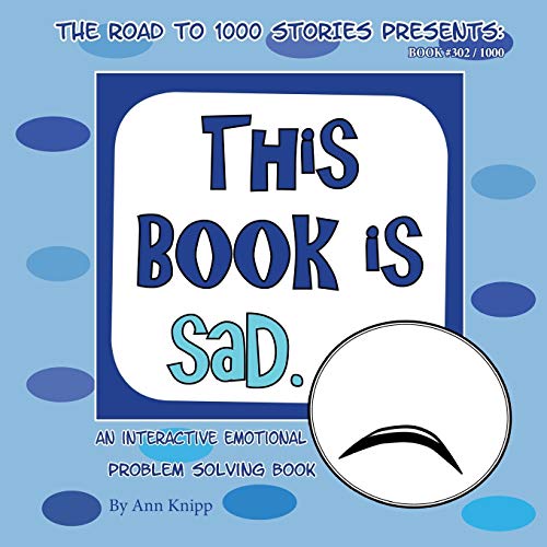 Stock image for This Book is Sad.: An Interactive Emotional Problem Solving Book (Road to 1000 Stories) for sale by Lucky's Textbooks