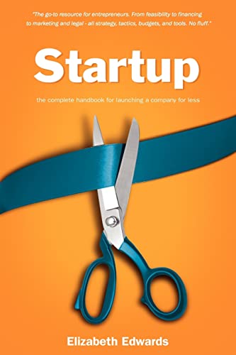 Beispielbild fr Startup : The Complete Handbook for Launching a Compeny for Less zum Verkauf von Better World Books