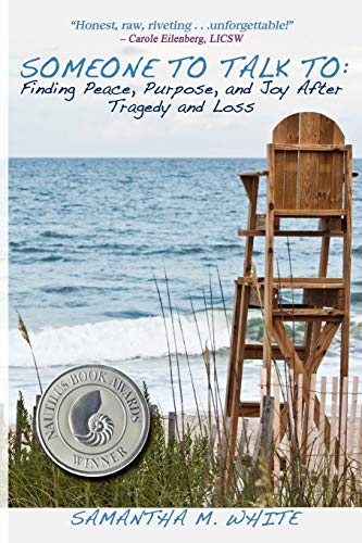 9780983214205: Someone to Talk to - Finding Peace, Purpose, and Joy After Tragedy and Loss; A Recipe for Healing from Trauma and Grief
