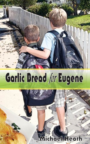 Stock image for GARLIC BREAD FOR EUGENE for sale by Orbiting Books