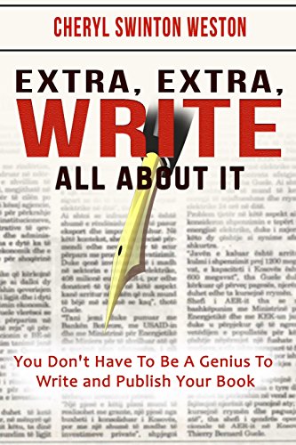 Beispielbild fr Extra, Extra, WRITE All About IT: You Don't Have To Be A Genius To Write And Publish Your Book zum Verkauf von Lucky's Textbooks