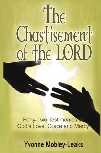 Beispielbild fr The Chastisement of the LORD: Forty-Two Life Changing Testimonies zum Verkauf von Revaluation Books