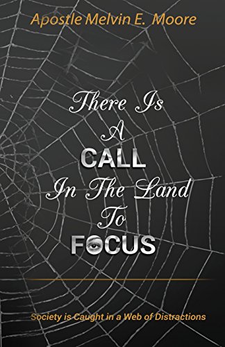Beispielbild fr There Is A Call in the Land to Focus: Society Is Caught in A Web of Distractions zum Verkauf von GF Books, Inc.