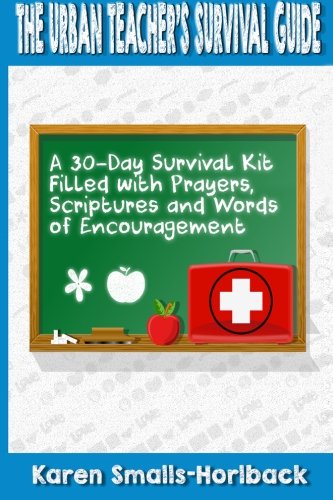 Beispielbild fr The Urban Teacher's Survival Guide: A 30-Day Survival Kit Filled with Prayers, Scriptures, and Words of Encouragement zum Verkauf von Revaluation Books