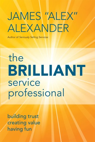 Beispielbild fr The Brilliant Service Professional: Building Trust, Creating Value, Having Fun zum Verkauf von Green Street Books