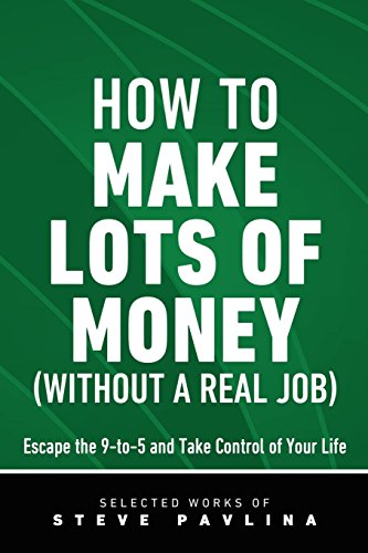 Imagen de archivo de How to Make Lots of Money (Without a Real Job) - Escape the 9-to-5 and Take Control of Your Life a la venta por GoldenWavesOfBooks