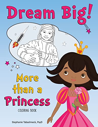 Imagen de archivo de Dream Big! More than a Princess Coloring Book a la venta por Hawking Books