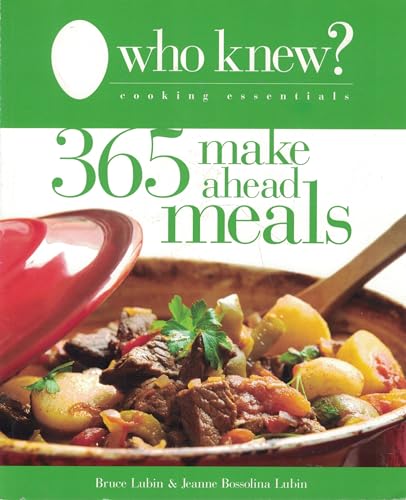 9780983237600: Who Knew? 365 Make Ahead Meals (Who Knew? Cooking Essentials) [Paperback] by