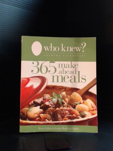 Stock image for Who Knew? 365 Make Ahead Meals (Who Knew? Cooking Essentials) for sale by Wonder Book