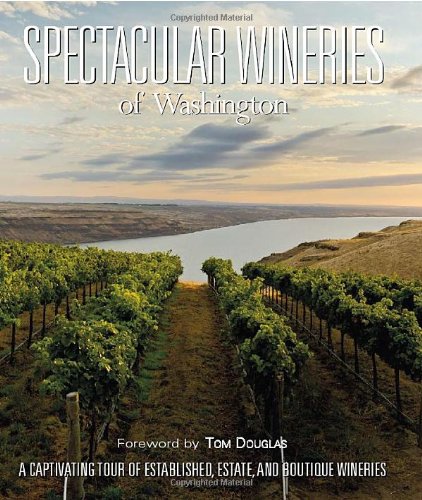 Beispielbild fr Spectacular Wineries of Washington: A Captivating Tour of Established, Estate and Boutique Wineries (Spectacular Wineries series) zum Verkauf von Sequitur Books